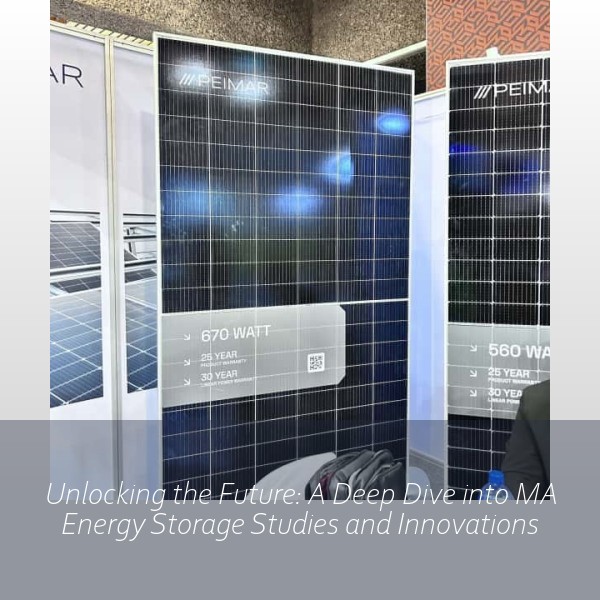 Unlocking the Future: A Deep Dive into MA Energy Storage Studies and Innovations